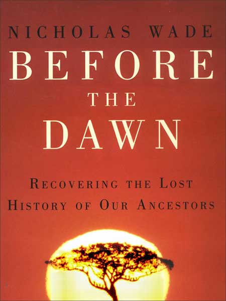 Nicholas Wade - Before the Dawn: Recovering the Lost History of Our Ancestors